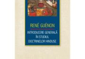 Introducere generala in studiul doctrinelor hinduse - Rene Guenon