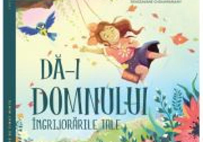 Da-i Domnului ingrijorarile tale. Seria Versete de tinut minte - Sally Michael