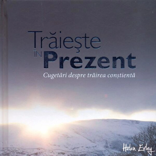 Trăieşte în prezent - Hardcover - Helen Exley - Helen Exley