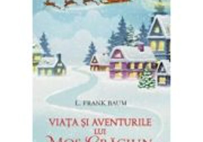 Viata si aventurile lui Mos Craciun - L. Frank Baum