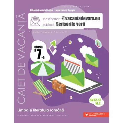@vacantadevara. eu. Scrisorile verii. Caiet de antrenament pentru limba si literatura romana. Clasa a 7-a - Mihaela Daniela Cirstea