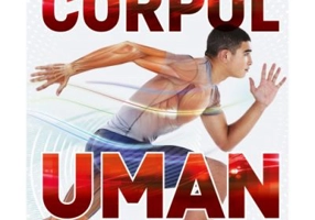 Corpul Uman. Enciclopedie. Recorduri uimitoare ale corpului tau