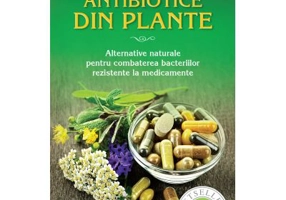Antibiotice din plante. Alternative naturale pentru combaterea bacteriilor rezistente la medicamente (format mic)