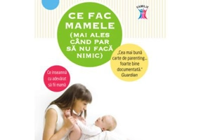 Ce fac mamele (mai ales cand par sa nu faca nimic)