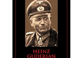 Mari comandanti in al Doilea Razboi Mondial. Heinz Guderian