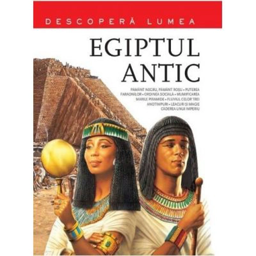 Egiptul Antic. Descopera Lumea (Vol. 4)