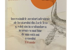 Inverosimilele aventuri adevarate ale locatarului din Loch Ness si rolul sau in scufundarea in urma cu mai bine de una suta ani a vasului Titanic