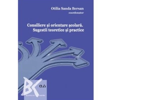 Consiliere si orientare scolara. Sugestii teoretice si practice