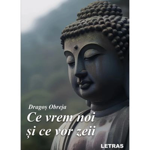 Ce vrem noi si ce vor zeii