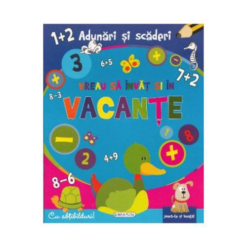 Vreau sa invat si in vacante. Adunari si scaderi. Carte cu abtibilduri