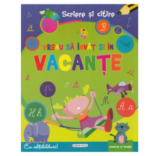 Vreau sa invat si in vacante. Scriere si citire. Contine abtibilduri