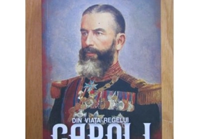 Din viata regelui Carol I. Marturii si documente inedite