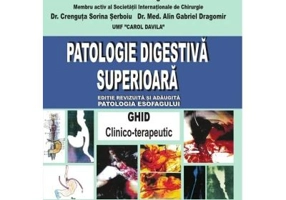 Patologie digestiva superioara. Ghid clinico-terapeutic