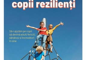 Cum sa cresti copii rezilienti