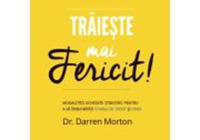 Traieste mai fericit!