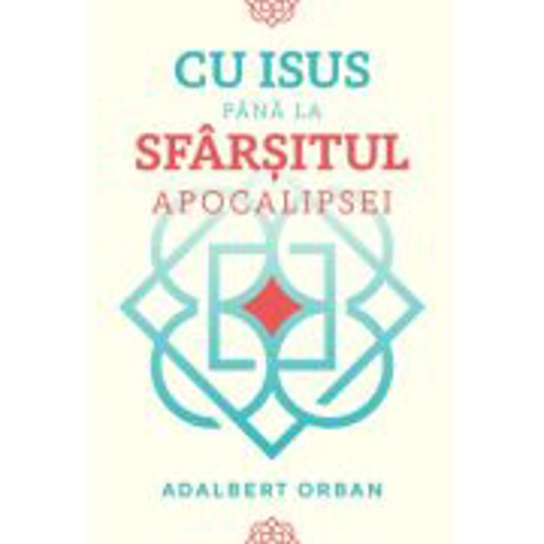 Cu Isus pana la sfarsitul Apocalipsei