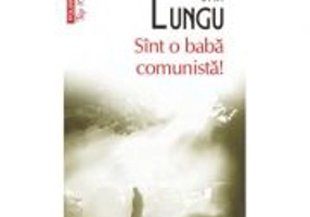 Sint o baba comunista! - Dan Lungu