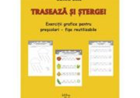 Traseaza si sterge. Fise reutilizabile pentru prescolari - Daniela Dosa