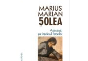 Adevarul, pe intelesul femeilor - Marius Marian Solea
