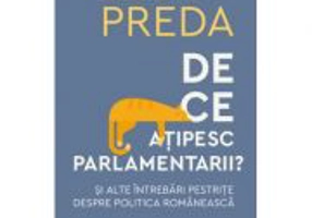 De ce atipesc parlamentarii? Si alte intrebari pestrite despre politica romaneasca - Cristian Preda