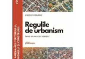 Dreptul amenajarii teritoriului, al urbanismului si construirii. Vol. 2. Regulile de urbanism - intre sfidare si respect - Ovidiu Podaru