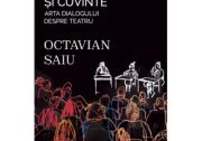 Taceri si cuvinte - Arta dialogului despre teatru