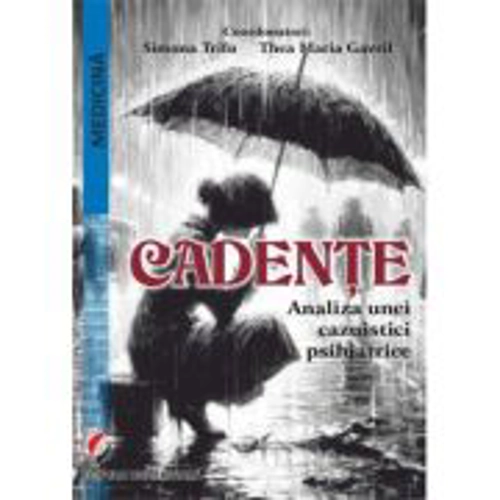 Cadente. Analiza unei cazuistici psihiatrice