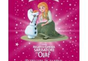 Regatul de gheata. Sarbatori cu Olaf. Petrecere in familie. Volumul 63. Disney. Biblioteca magica, editie de colectie