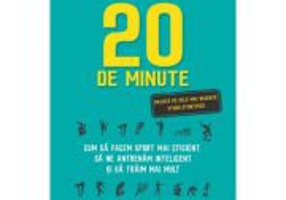 20 de minute. Cum sa facem sport mai eficient, sa ne antrenam inteligent si sa traim mai mult