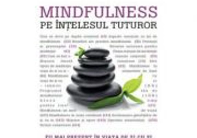 Mindfulness pe intelesul tuturor