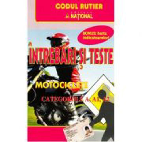 Intrebari si teste Motociclete A, A1, A2