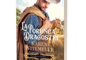 La porunca dragostei. Seria Cavalerii lui Hanger, volumul 1 - Karen Witemeyer
