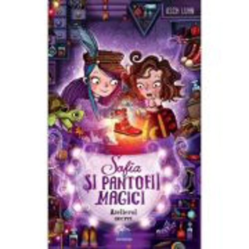 Sofia si pantofii magici, volumul 1. Atelierul secret - Usch Luhn