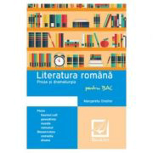 Literatura Romana Proza si dramaturgie pentru BAC