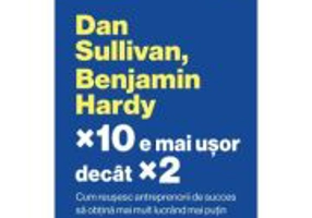×10 e mai usor decat ×2 - Dan Sullivan