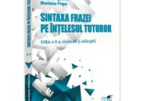 Sintaxa frazei pe intelesul tuturor. Editia a 2-a, revazuta si adaugita - Liliana Agache, Mariana Popa