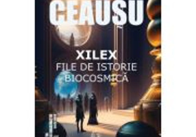 Xilex - file de istorie biocosmica - George Ceausu