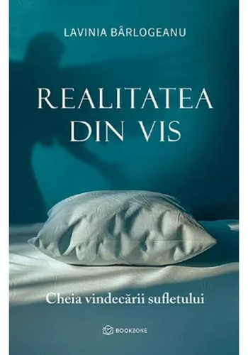 Realitatea din vis. Cheia vindecarii sufletului