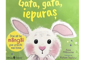 Gata, gata, Iepuraș - Board book - Anna Milbourne - Univers