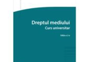 Dreptul mediului. Curs universitar. Editia a 2-a - Mihaela Cristina Paul