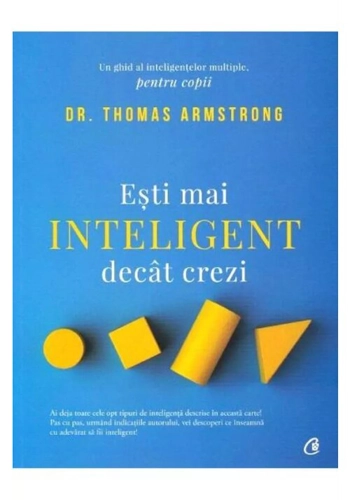Esti mai inteligent decat crezi. Un ghid al inteligentelor multiple, pentru copii