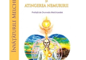 Floarea Vietii si atingerea nemuririi. Învataturile Melchizedek