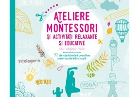 Ateliere Montessori si activitati relaxante si educative cu copiii mei