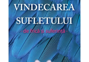 Vindecarea sufletului de frica si suferinta