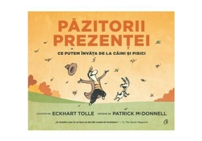 Pazitorii prezentei. Ce putem invata de la caini si pisici