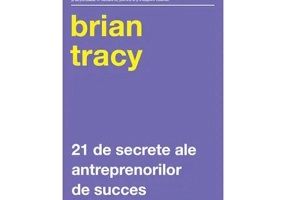 21 de secrete ale antreprenorilor de succes