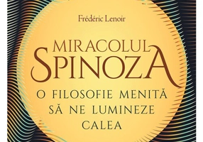 Miracolul Spinoza: o filosofie menita sa ne lumineze calea