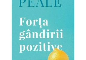 Forta gandirii pozitive. Editie de colectie