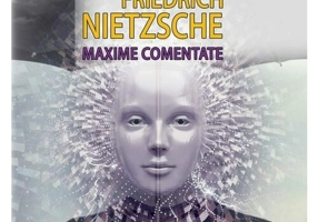 Friedrich Nietzsche. Maxime comentate