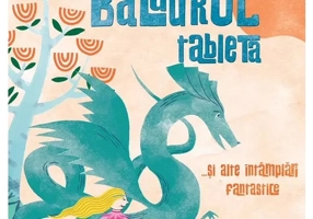 De ce si-a pierdut Balaurul tableta... si alte intamplari fantastice
